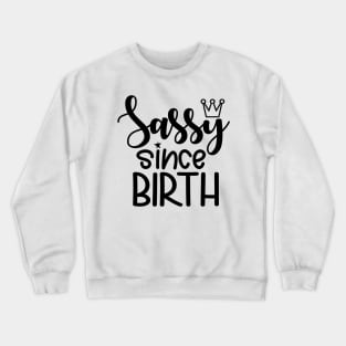 Sassy Since Birth Crewneck Sweatshirt